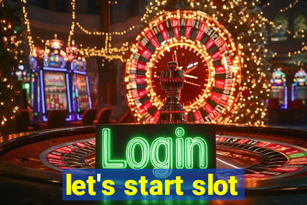 let's start slot