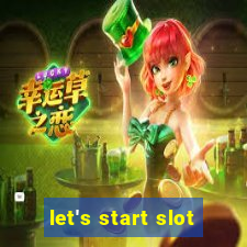 let's start slot