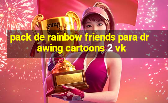 pack de rainbow friends para drawing cartoons 2 vk