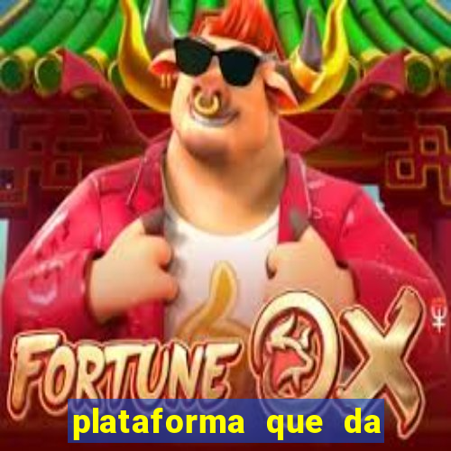 plataforma que da dinheiro pra jogar