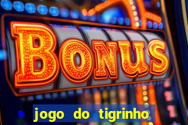 jogo do tigrinho paga de verdade