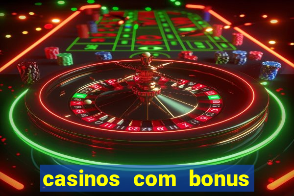 casinos com bonus de cadastro sem deposito