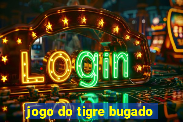 jogo do tigre bugado