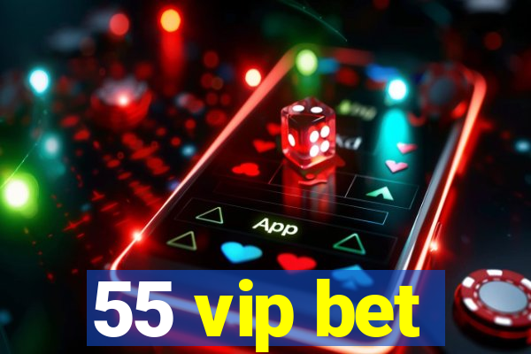 55 vip bet