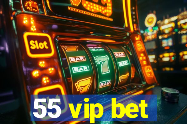 55 vip bet