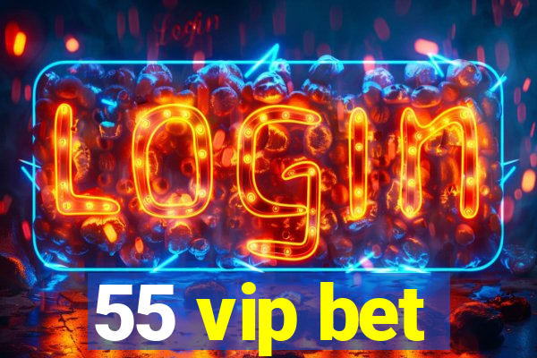 55 vip bet