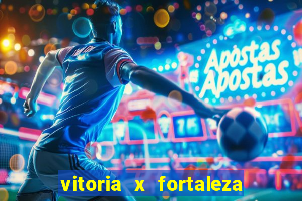 vitoria x fortaleza onde assistir