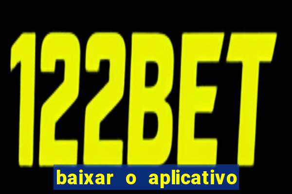 baixar o aplicativo da esporte bet