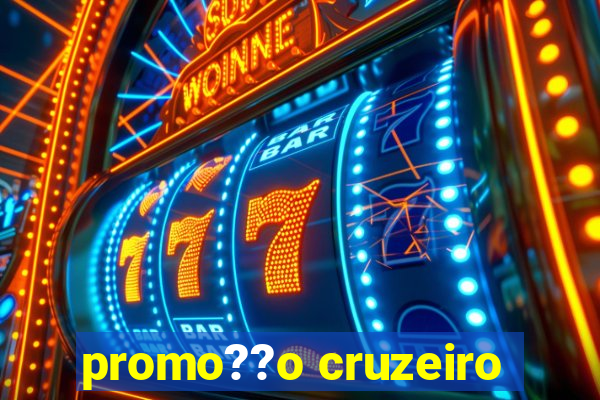 promo??o cruzeiro