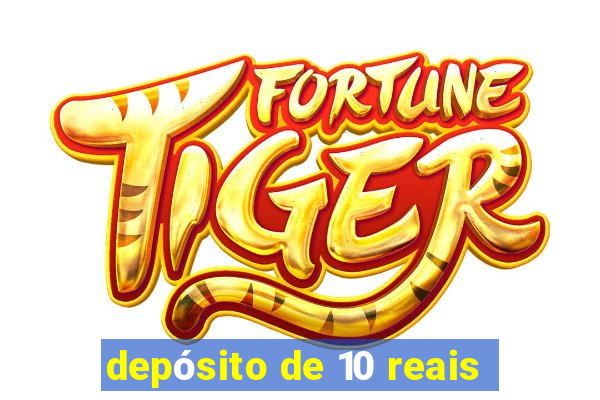 depósito de 10 reais