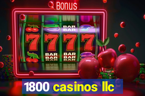 1800 casinos llc