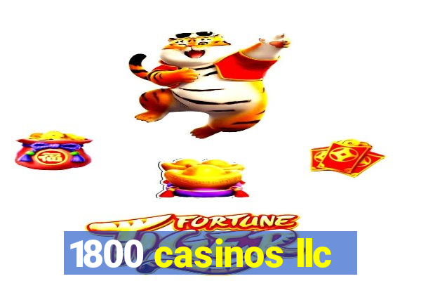 1800 casinos llc