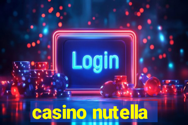 casino nutella