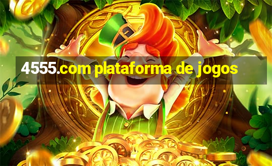 4555.com plataforma de jogos