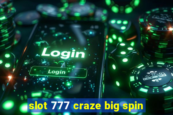 slot 777 craze big spin