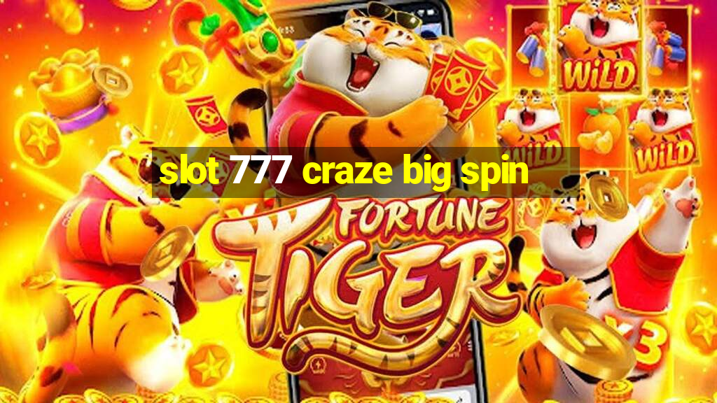 slot 777 craze big spin