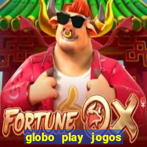 globo play jogos ao vivo hoje