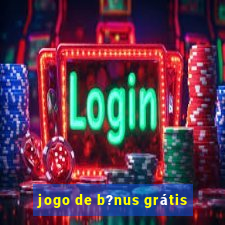 jogo de b?nus grátis