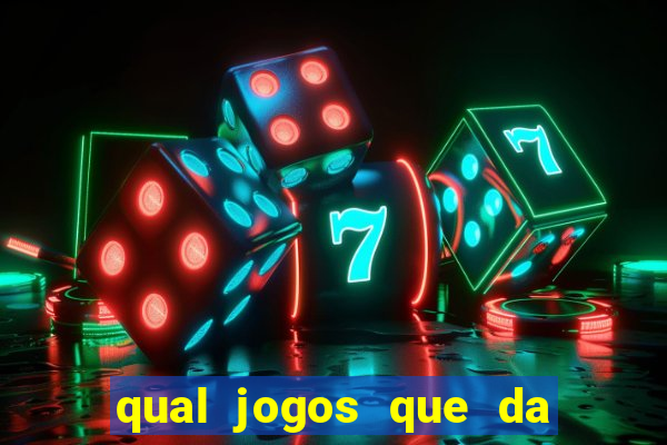 qual jogos que da dinheiro de verdade