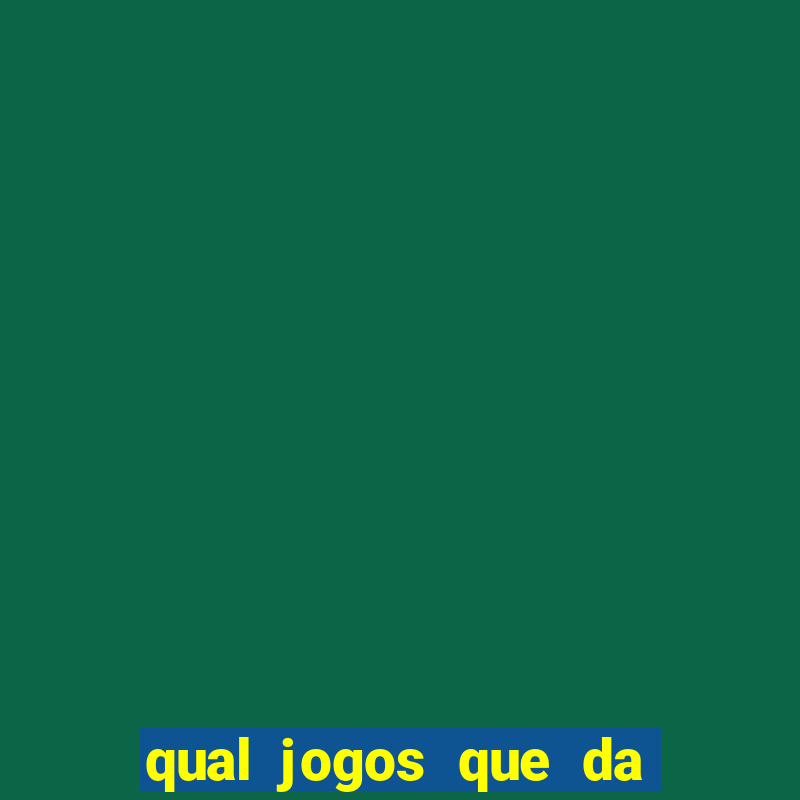 qual jogos que da dinheiro de verdade