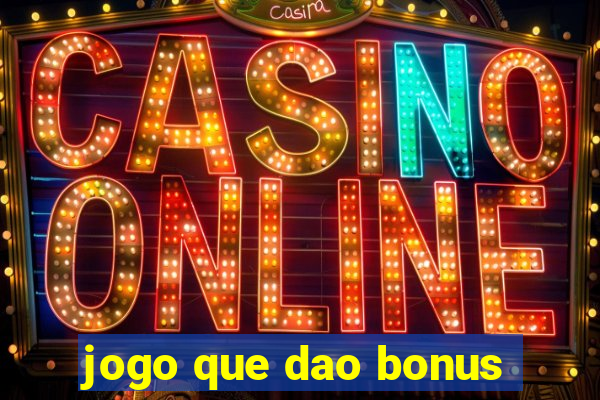 jogo que dao bonus