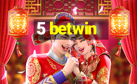 5 betwin