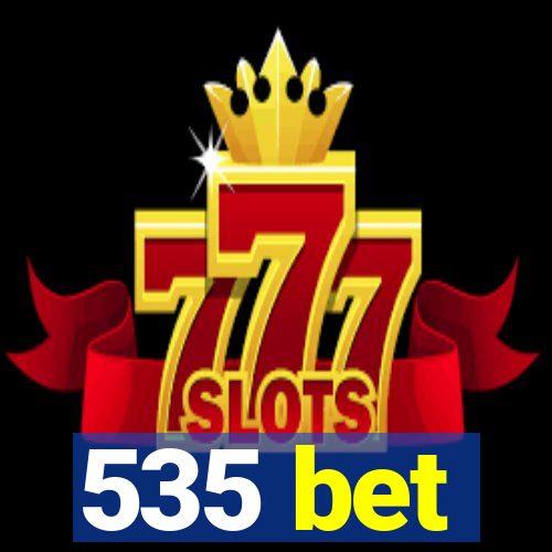 535 bet