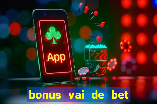 bonus vai de bet como usar