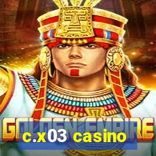 c.x03 casino