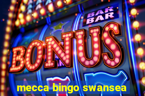 mecca bingo swansea