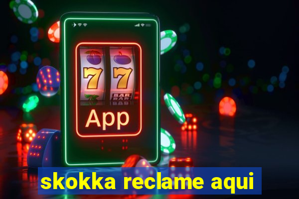 skokka reclame aqui