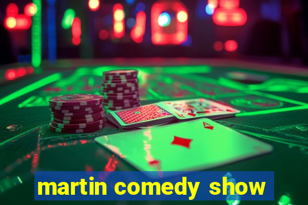 martin comedy show