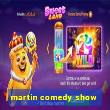 martin comedy show