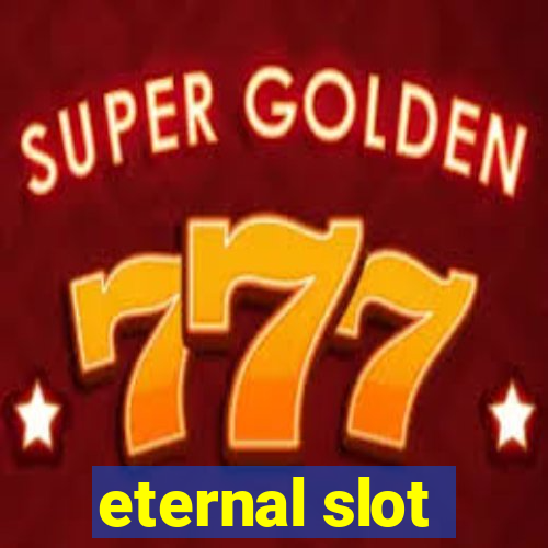 eternal slot