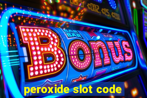 peroxide slot code