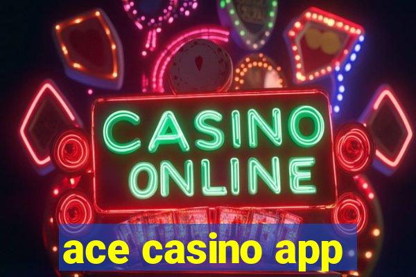 ace casino app