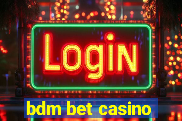 bdm bet casino