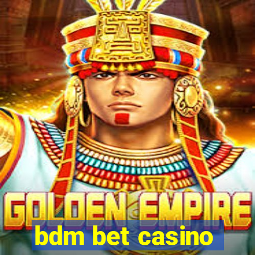 bdm bet casino