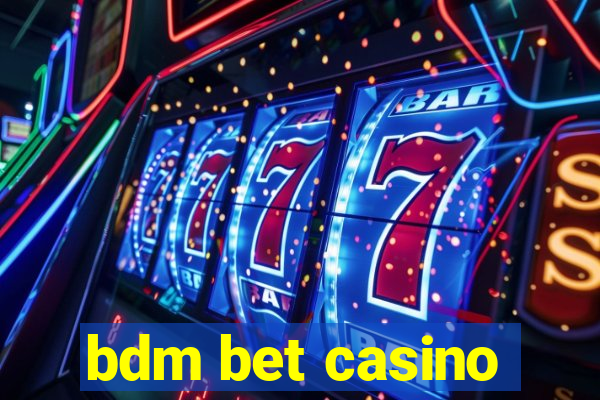 bdm bet casino