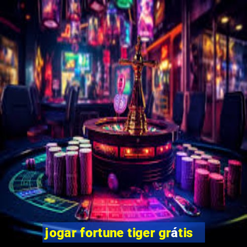 jogar fortune tiger grátis