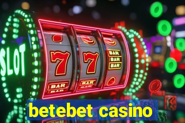 betebet casino