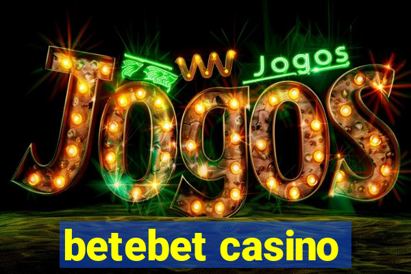 betebet casino