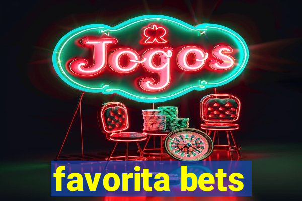 favorita bets