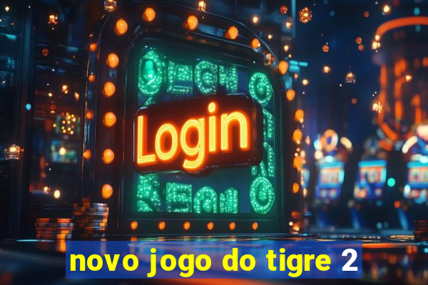 novo jogo do tigre 2