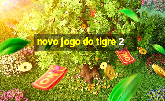 novo jogo do tigre 2