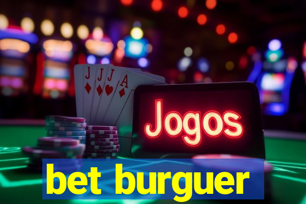 bet burguer