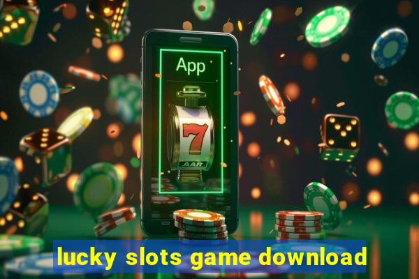 lucky slots game download