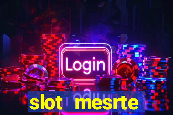 slot  mesrte