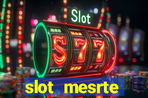 slot  mesrte