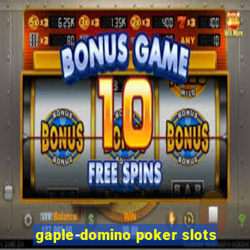 gaple-domino poker slots